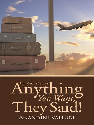 cover image of You Can Become Anything You Want, They Said!